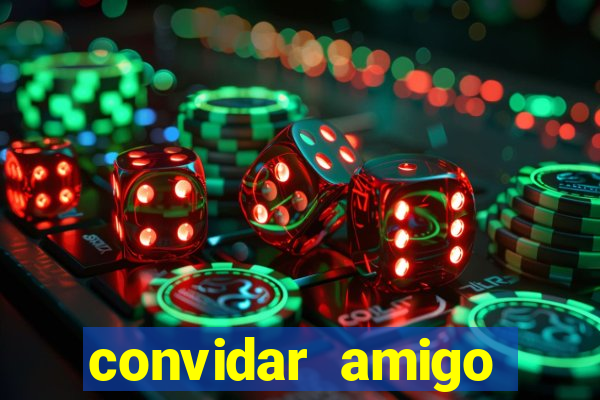 convidar amigo estrela bet